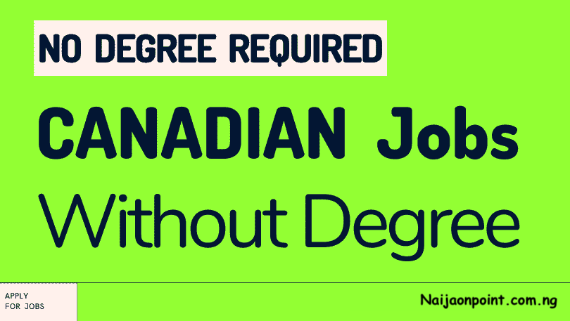Canada Jobs Without Degree Requirements